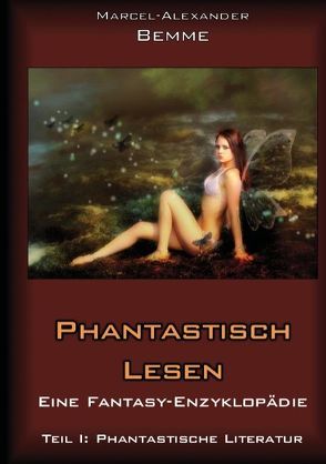 Phantastisch Lesen – Eine Fantasy-Enzyklopädie von Bemme,  Marcel-Alexander