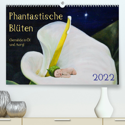 Phantastische Blüten, Gemälde in Öl und Acryl (Premium, hochwertiger DIN A2 Wandkalender 2022, Kunstdruck in Hochglanz) von Artemys