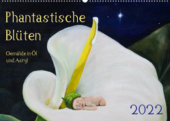 Phantastische Blüten, Gemälde in Öl und Acryl (Wandkalender 2022 DIN A2 quer) von Artemys