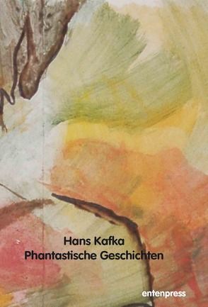Phantastische Geschichten von Kafka,  Hans, Schmitt Scheubel,  Robert