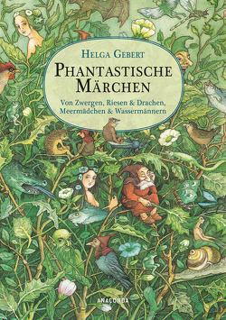 Phantastische Märchen. Von Zwergen, Riesen & Drachen, von Meermädchen & Wassermännern von Gebert,  Helga