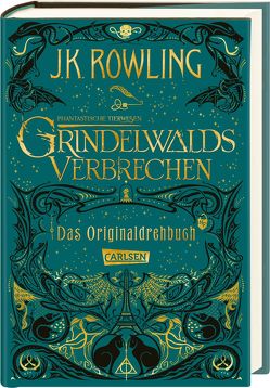 Phantastische Tierwesen: Grindelwalds Verbrechen (Das Originaldrehbuch) von Hansen-Schmidt,  Anja, Rowling,  J. K.