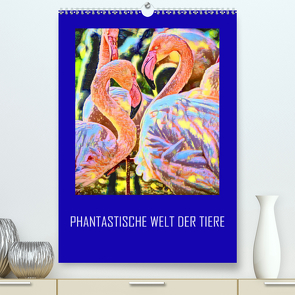 Phantastische Welt der Tiere (Premium, hochwertiger DIN A2 Wandkalender 2020, Kunstdruck in Hochglanz) von Sock,  Reinhard