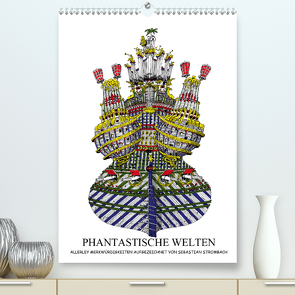 PHANTASTISCHE WELTEN (Premium, hochwertiger DIN A2 Wandkalender 2020, Kunstdruck in Hochglanz) von Strombach,  Sebastian