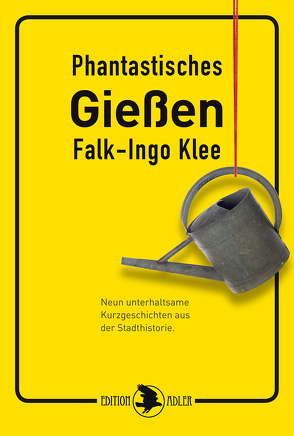 Phantastisches Gießen von Klee,  Falk-Ingo