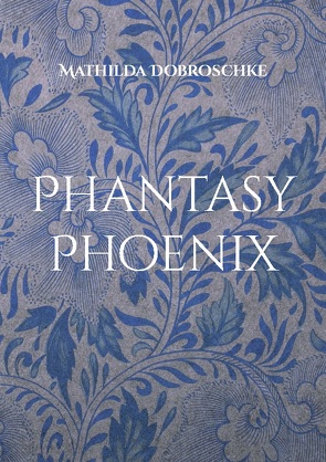 Phantasy Phoenix von Dobroschke,  Mathilda