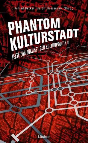 Phantom Kulturstadt von Becker,  Konrad, Wassermair,  Martin
