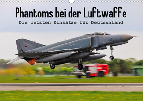 Phantoms bei der Luftwaffe (Wandkalender 2021 DIN A3 quer) von Wenk,  Marcel