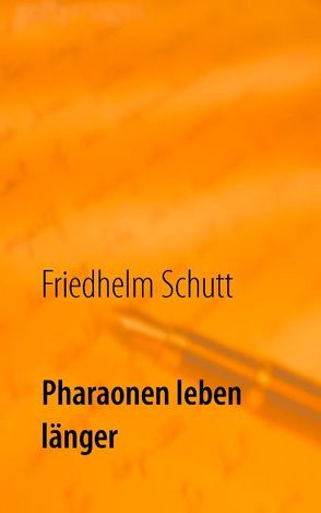 Pharaonen leben länger von Schutt,  Friedhelm