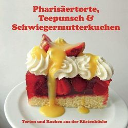 Pharisäertorte, Teepunsch & Schwiegermutterkuchen von Hars,  Silke