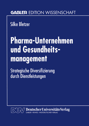 Pharma-Unternehmen und Gesundheitsmanagement von Bletzer,  Silke