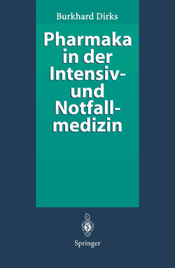 Pharmaka in der Intensiv- und Notfallmedizin von Dirks,  Burkhard, Reinelt,  H.