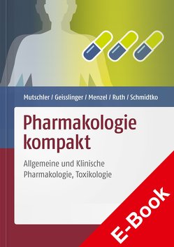 Pharmakologie kompakt von Geisslinger,  Gerd, Menzel,  Sabine, Mutschler,  Ernst, Ruth,  Peter, Schmidtko,  Achim