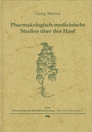 Pharmakologisch-medicinische Studien über den Hanf von Martius,  Georg, Rätsch,  Christian