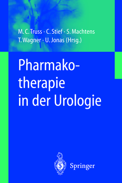Pharmakotherapie in der Urologie von Jonas,  U., Machtens,  S., Stief,  C.G., Truss,  M.C., Wagner,  T.