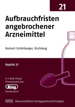 Pharmazeut. Ringtaschenbuch Bd. 21 Aufbrauchfristen angebrochener Arzneimittel von Schönberger,  Norbert