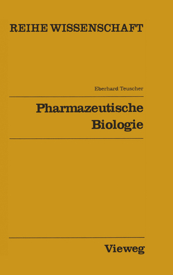 Pharmazeutische Biologie von Teuscher,  Eberhard