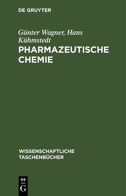 Pharmazeutische Chemie von Kühmstedt,  Hans, Wagner,  Günter