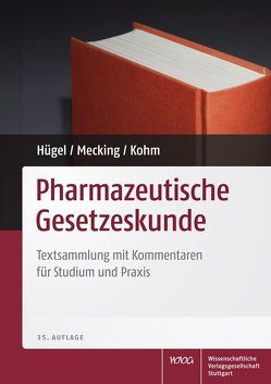 Pharmazeutische Gesetzeskunde von Hügel,  Herbert, Kohm,  Baldur, Mecking,  Bettina