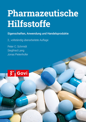 Pharmazeutische Hilfsstoffe von Lang,  Siegfried, Pielenhofer,  Jonas, Schmidt,  Peter C.