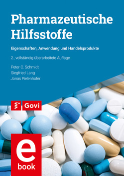 Pharmazeutische Hilfsstoffe von Lang,  Siegfried, Pielenhofer,  Jonas, Schmidt,  Peter C.