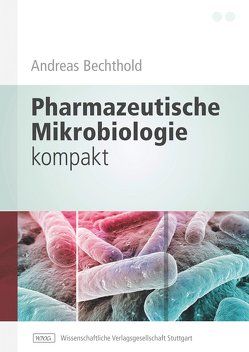 Pharmazeutische Mikrobiologie kompakt von Bechthold,  Andreas