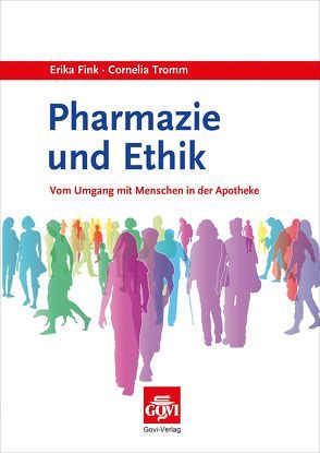 Pharmazie und Ethik von Fink,  Erika, Tromm,  Cornelia