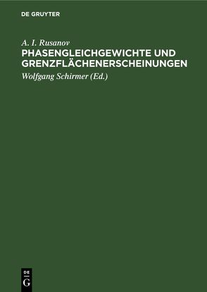 Phasengleichgewichte und Grenzflächenerscheinungen von Rusanov,  A. I., Schirmer,  Wolfgang