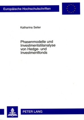Phasenmodelle und Investmentstilanalyse von Hedge- und Investmentfonds von Seiler,  Katharina