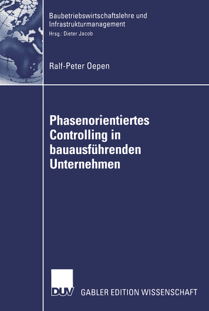 Phasenorientiertes Controlling in bauausführenden Unternehmen von Oepen,  Ralf-Peter
