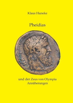 Pheidias und der Zeus von Olympia von Huneke,  Klaus