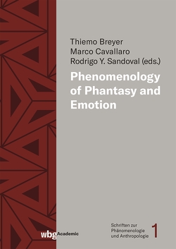 Phenomenology of Phantasy and Emotion von Breyer,  Thiemo, Cavallaro,  Marco, Sandoval,  Rodrigo