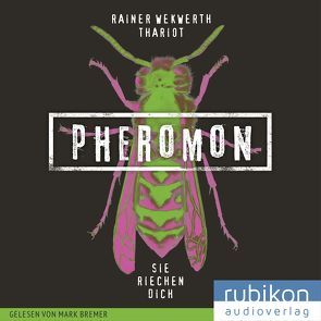 Pheromon 1: Sie riechen dich von Bremer,  Mark, Thariot, Wekwerth,  Rainer