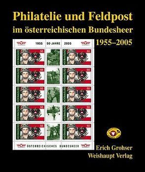 Philatelie und Feldpost im österr. Bundesheer 1955-2005 von Grohser,  Erich