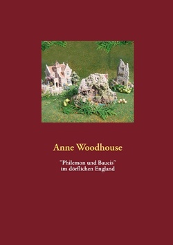 „Philemon und Baucis“ im dörflichen England von Woodhouse,  Anne