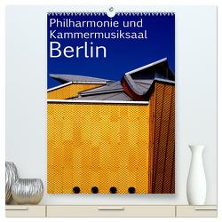Philharmonie und Kammermusiksaal Berlin (hochwertiger Premium Wandkalender 2024 DIN A2 hoch), Kunstdruck in Hochglanz von Burkhardt,  Bert