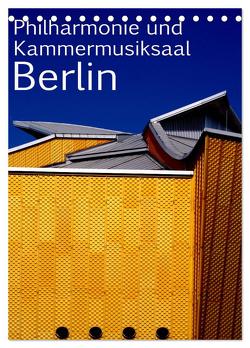 Philharmonie und Kammermusiksaal Berlin (Tischkalender 2024 DIN A5 hoch), CALVENDO Monatskalender von Burkhardt,  Bert