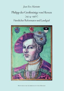 Philipp der Großmütige von Hessen (1504-1567) von Albrecht,  Sabine, Mariotte,  Jean-Yves