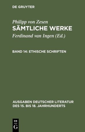 Philipp von Zesen: Sämtliche Werke / Ethische Schriften von Ingen,  Ferdinand van, Zesen,  Philipp von