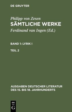 Philipp von Zesen: Sämtliche Werke. Lyrik I / Lyrik I. Zweiter Teil von Ingen,  Ferdinand van, Zesen,  Philipp von