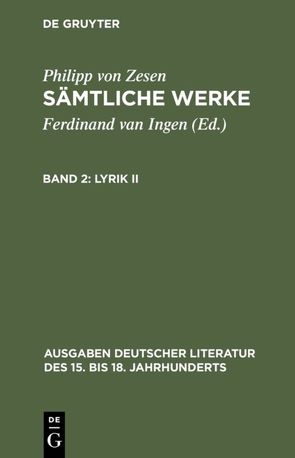 Philipp von Zesen: Sämtliche Werke / Lyrik II von Ingen,  Ferdinand van, Zesen,  Philipp von