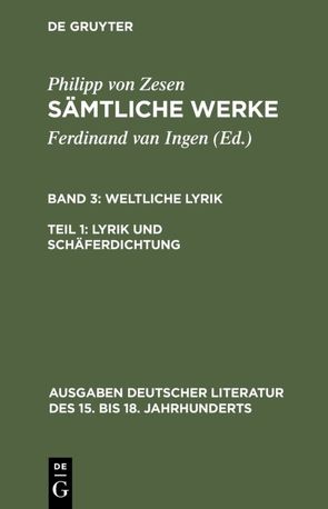 Philipp von Zesen: Sämtliche Werke. / Lyrik und Schäferdichtung von Ingen,  Ferdinand van, Zesen,  Philipp von