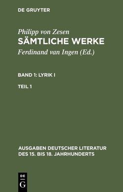 Philipp von Zesen: Sämtliche Werke. Lyrik I / Lyrik I. Erster Teil von Ingen,  Ferdinand van, Zesen,  Philipp von