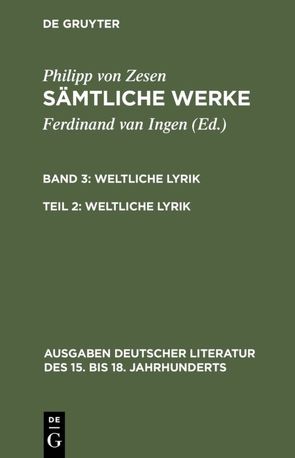 Philipp von Zesen: Sämtliche Werke. / Weltliche Lyrik von Ingen,  Ferdinand van, Zesen,  Philipp von