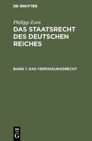 Philipp Zorn: Das Staatsrecht des Deutschen Reiches / Das Verfassungsrecht von Zorn,  Philipp