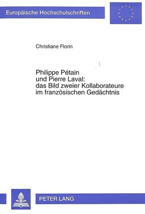 Philippe Pétain und Pierre Laval: das Bild zweier Kollaborateure im französischen Gedächtnis von Florin,  Christiane