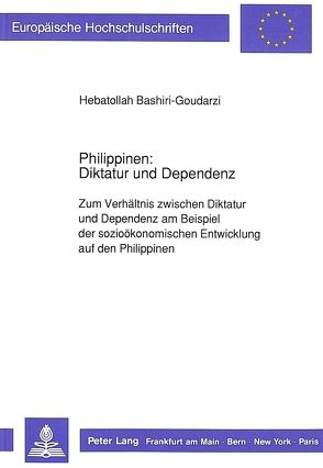Philippinen: Diktatur und Dependenz von Bashiri-Ghodarzi,  Hebatollah