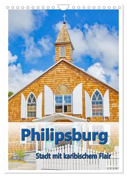 Philipsburg – Stadt mit karibischem Flair (Wandkalender 2024 DIN A4 hoch), CALVENDO Monatskalender von Schwarze,  Nina