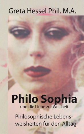 Philo Sophia und die Liebe zur Weisheit von Hessel Phil. M. A.,  Greta