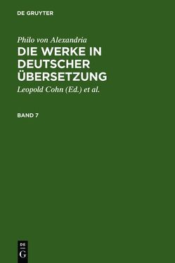 Philo von Alexandria: Die Werke in deutscher Übersetzung / Philo von Alexandria: Die Werke in deutscher Übersetzung. Band 7 von Adler,  Maximilian, Cohn,  Leopold, Heinemann,  Isaak, Philo von Alexandria, Theiler,  Willy